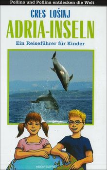 Adria-Inseln: Cres - Losinj. Ein Reiseführer für Kinder.
