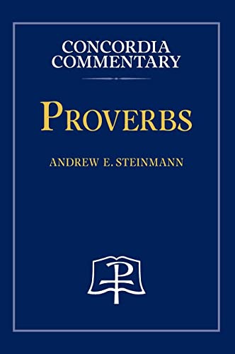 Andrew Steinmann Proverbs - Concordia Commentary