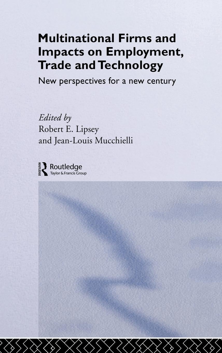 Multinational Firms and Impacts on Employment, Trade and Technology: New Perspectives for a New Century (Studies in Global Competition, 11)