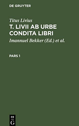 T. Livii Ab Urbe Condita Libri, Pars 1, T. Livii Ab Urbe Condita Libri Pars 1