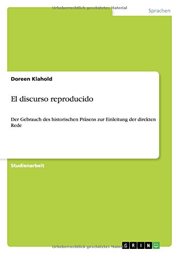 El discurso reproducido: Der Gebrauch des historischen Präsens zur Einleitung der direkten Rede