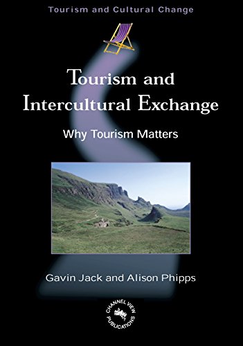 Tourism and Intercultural Exchange: Why Tourism Matters (TOURISM AND CULTURAL CHANGE, 4)