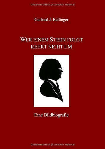 Wer einem Stern folgt kehrt nicht um: Eine Bildbiografie