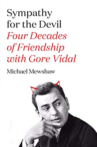 Michael Mewshaw Sympathy For The Devil, Four Decades Of Friendship With Gore Vidal