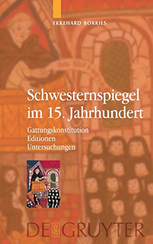 Schwesternspiegel im 15. Jahrhundert. Gattungskonstitution - Editionen - Untersuchungen