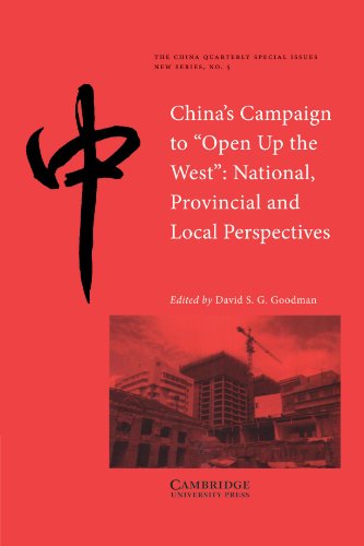 China's Campaign to Open up the West: National, Provincial and Local Perspectives (The China Quarterly Special Issues, Band 5)