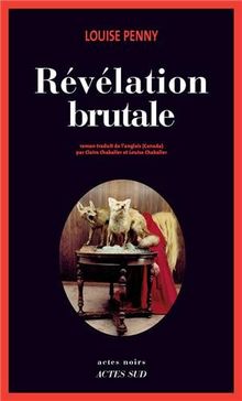 Révélation brutale : une enquête de l'inspecteur-chef Armand Gamache