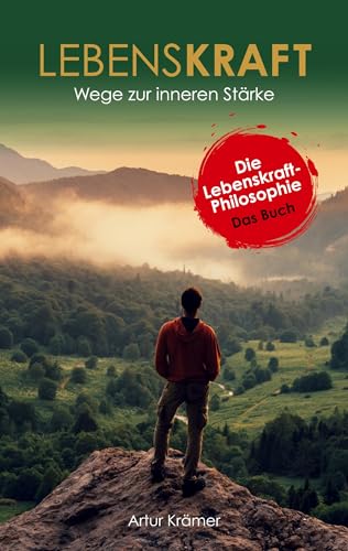 Lebenskraft: Wege zur inneren Stärke