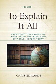 To Explain It All: Everything You Wanted to Know about the Popularity of World History Today