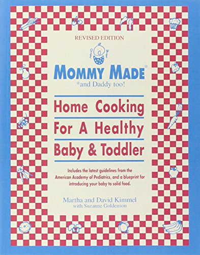 Mommy Made and Daddy Too! (Revised): Home Cooking for a Healthy Baby & Toddler