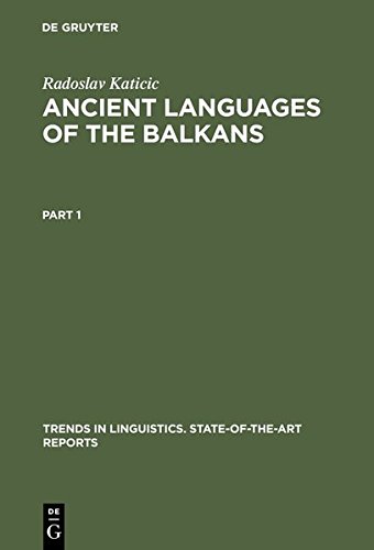 Radoslav Katicic: Ancient Languages of the Balkans: Ancient Languages of the Balkans: n.a. (Trends in Linguistics. State-of-the-Art Reports, Band 4)