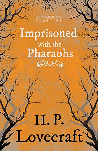 Imprisoned with the Pharaohs (Fantasy and Horror Classics): With a Dedication by George Henry Weiss
