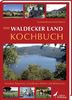 Das Waldecker Land Kochbuch: Zwischen Talsperren, versunkenen Dörfern und Ofenkuchen
