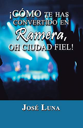 ¡Cómo te has Convertido en Ramera, Oh Ciudad Fiel!