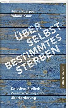 Über selbstbestimmtes Sterben: Zwischen Freiheit, Verantwortung und Überforderung