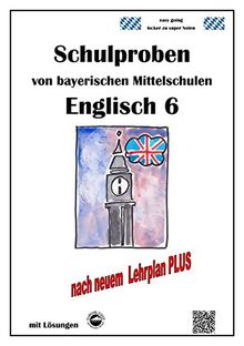 Mittelschule - Englisch 6 Schulproben bayerischer Mittelschulen mit Lösungen nach LehrplanPLUS