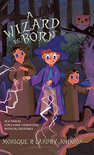 A Wizard is Born: New Powers...Video Game Characters...Mystical Creatures.. (The Mystical Fairy Princess, Band 2)