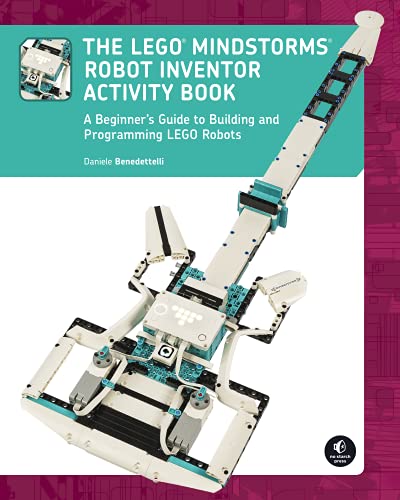 Daniele Benedettelli The Lego Mindstorms Robot Inventor Activity Book, A Beginner's Guide To Building And Programming Lego Robots