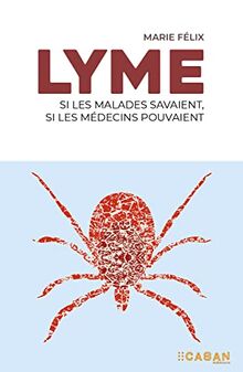 Lyme : si les malades savaient, si les médecins pouvaient