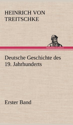 Deutsche Geschichte des 19. Jahrhunderts - Erster Band