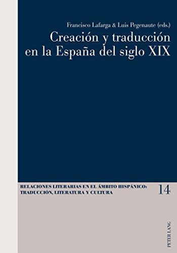 Creación y traducción en la España del siglo XIX (Relaciones literarias en el ámbito Hispánico)