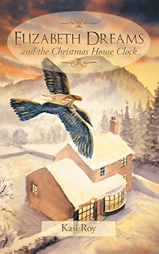 Elizabeth Dreams: And The Christmas House Clock