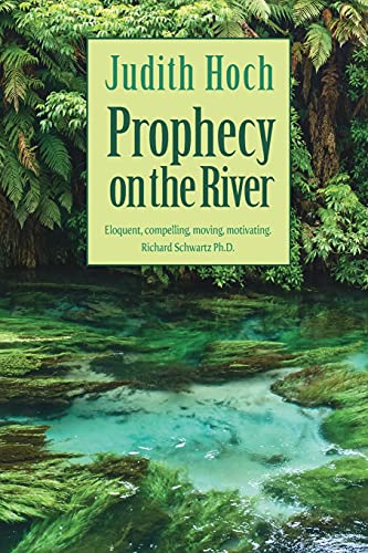 Judith Hoch Prophecy On The River, An Orisha Shaman's Journey In New Zealand