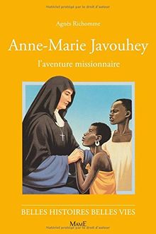 Anne-Marie Javouhey : l'aventure missionnaire