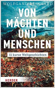 Von Mächten und Menschen: 15 kurze Weltgeschichten