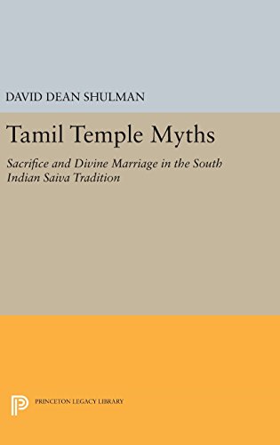 Tamil Temple Myths: Sacrifice and Divine Marriage in the South Indian Saiva Tradition (Princeton Legacy Library)