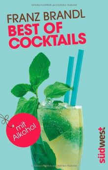 Best of Cocktails mit Alkohol: Von Whisky Sour bis Tropical Red - 70 Drinks mit Promille