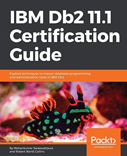 IBM Db2 11.1 Certification Guide: Explore techniques to master database programming and administration tasks in IBM Db2 (English Edition)