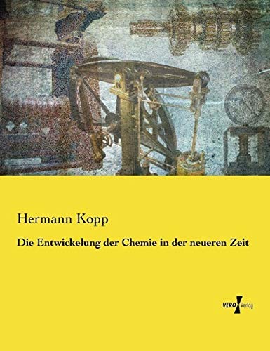 Die Entwickelung der Chemie in der neueren Zeit