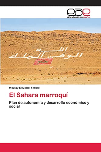 El Sahara marroquí: Plan de autonomía y desarrollo económico y social