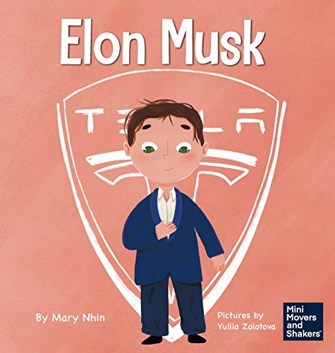 Elon Musk: A Kid's Book About Inventions (Mini Movers and Shakers, Band 3)
