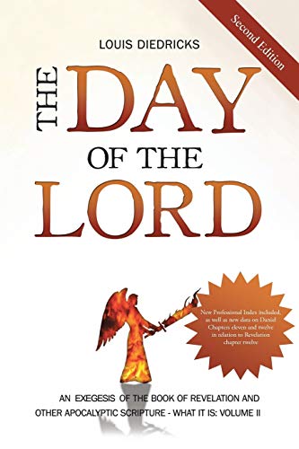 The Day of the Lord, Second Edition: An Exegesis of the Book of Revelation and Other Apocalyptic Scripture