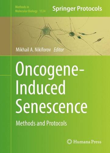 Oncogene-Induced Senescence: Methods and Protocols (Methods in Molecular Biology)