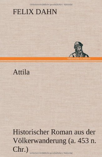 Attila: Historischer Roman aus der Völkerwanderung (a. 453 n. Chr.)