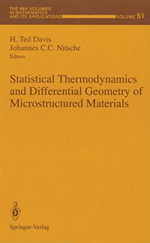 Statistical Thermodynamics and Differential Geometry of Microstructured Materials (The IMA Volumes in Mathematics and its Applications, 51, Band 51)