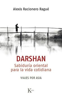 Darshan : sabiduría oriental para la vida cotidiana : viajes por Asia (Sabiduría perenne)