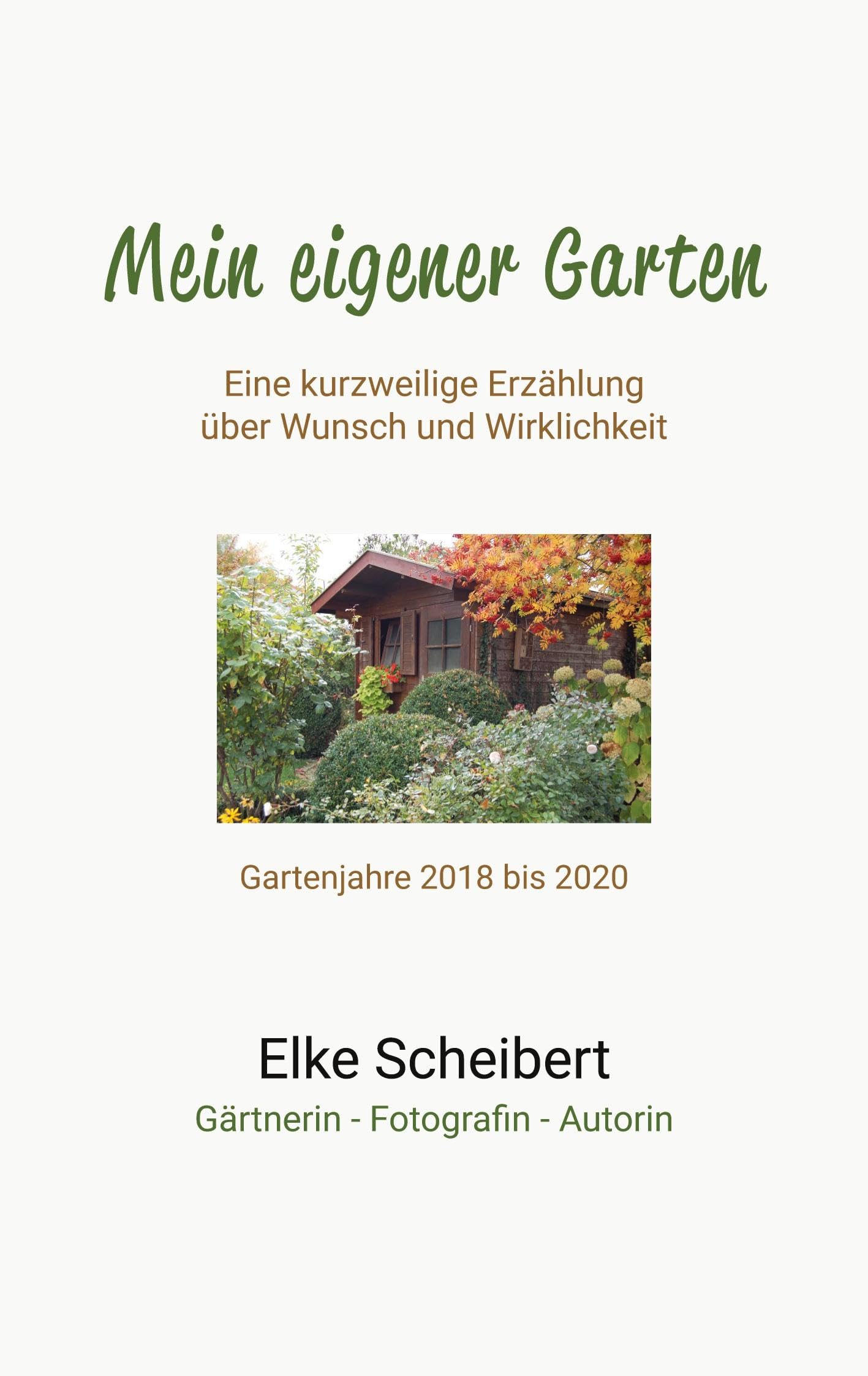 Mein eigener Garten - Eine kurzweilige Erzählung über Wunsch und Wirklichkeit.: Die ersten drei Jahre