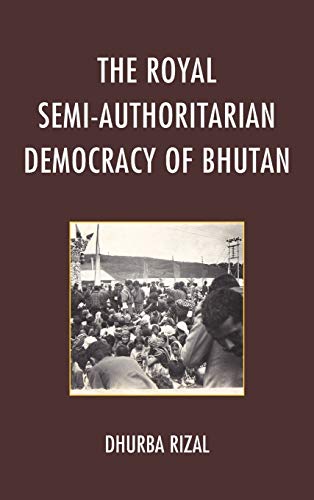 The Royal Semi-Authoritarian Democracy of Bhutan
