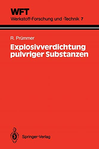 Explosivverdichtung Pulvriger Substanzen: Grundlagen, Verfahren, Ergebnisse (WFT Werkstoff-Forschung und -Technik (7), Band 7)