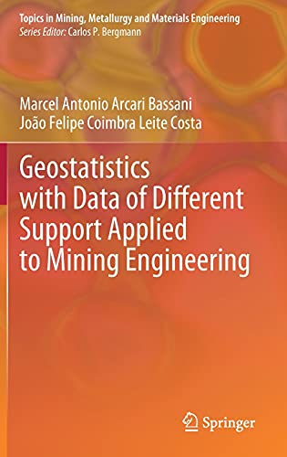 Geostatistics with Data of Different Support Applied to Mining Engineering (Topics in Mining, Metallurgy and Materials Engineering)