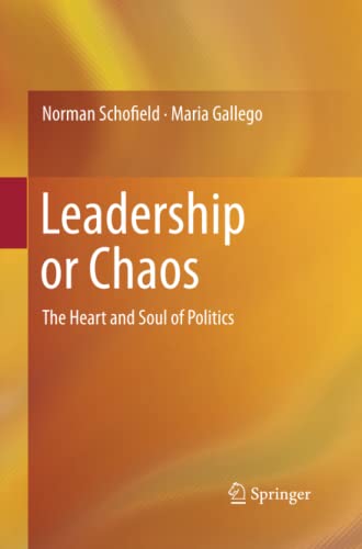 Leadership or Chaos: The Heart and Soul of Politics