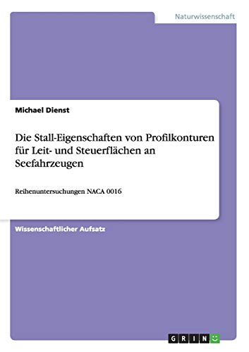 Die Stall-Eigenschaften von Profilkonturen für Leit- und Steuerflächen an Seefahrzeugen: Reihenuntersuchungen NACA 0016