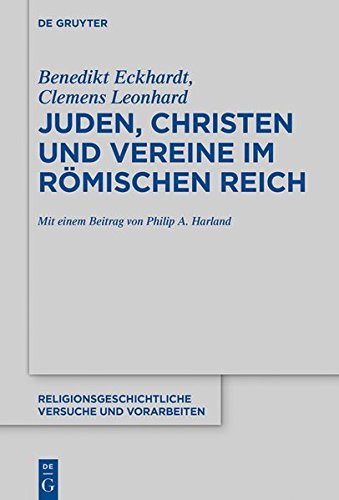 Juden, Christen und Vereine im Römischen Reich (Religionsgeschichtliche Versuche und Vorarbeiten, Band 75)
