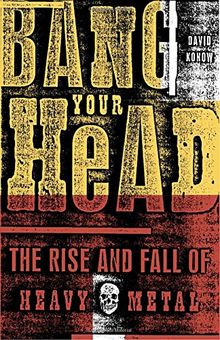 Bang Your Head: The Rise and Fall of Heavy Metal