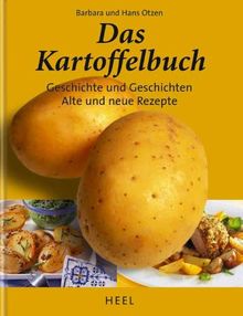 Das Kartoffelbuch. Geschichte und Geschichten; alte und neue Rezepte