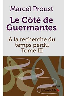 A la recherche du temps perdu : Tome III : Le Côté de Guermantes